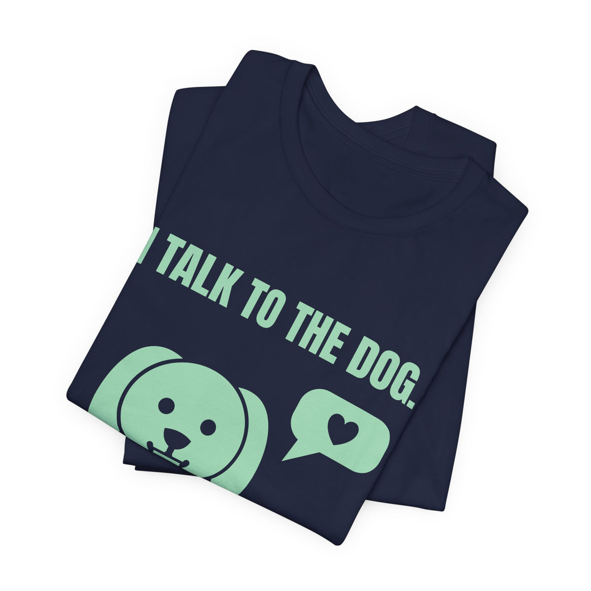 I Talk to the Dog Tee (Mint Green Ink)
