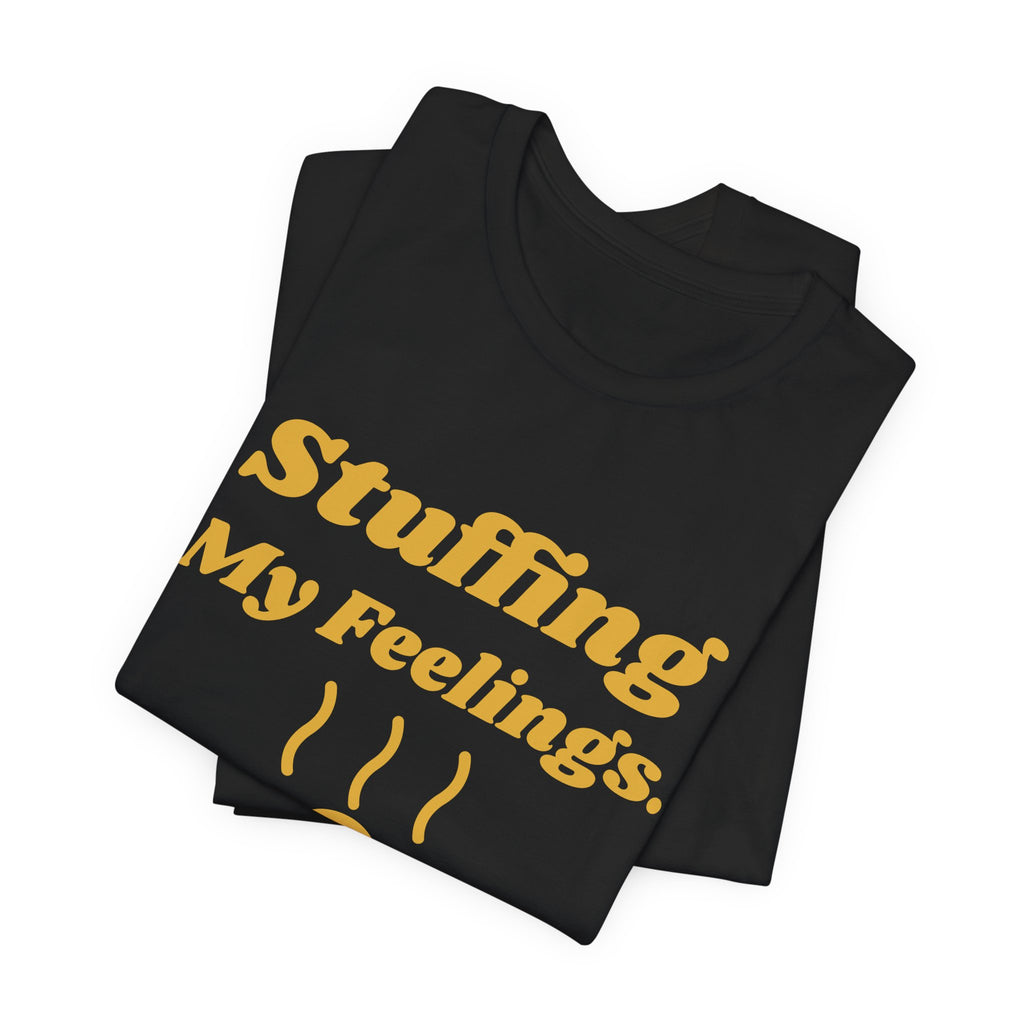 Stuffing My Feelings Tee (Gold)