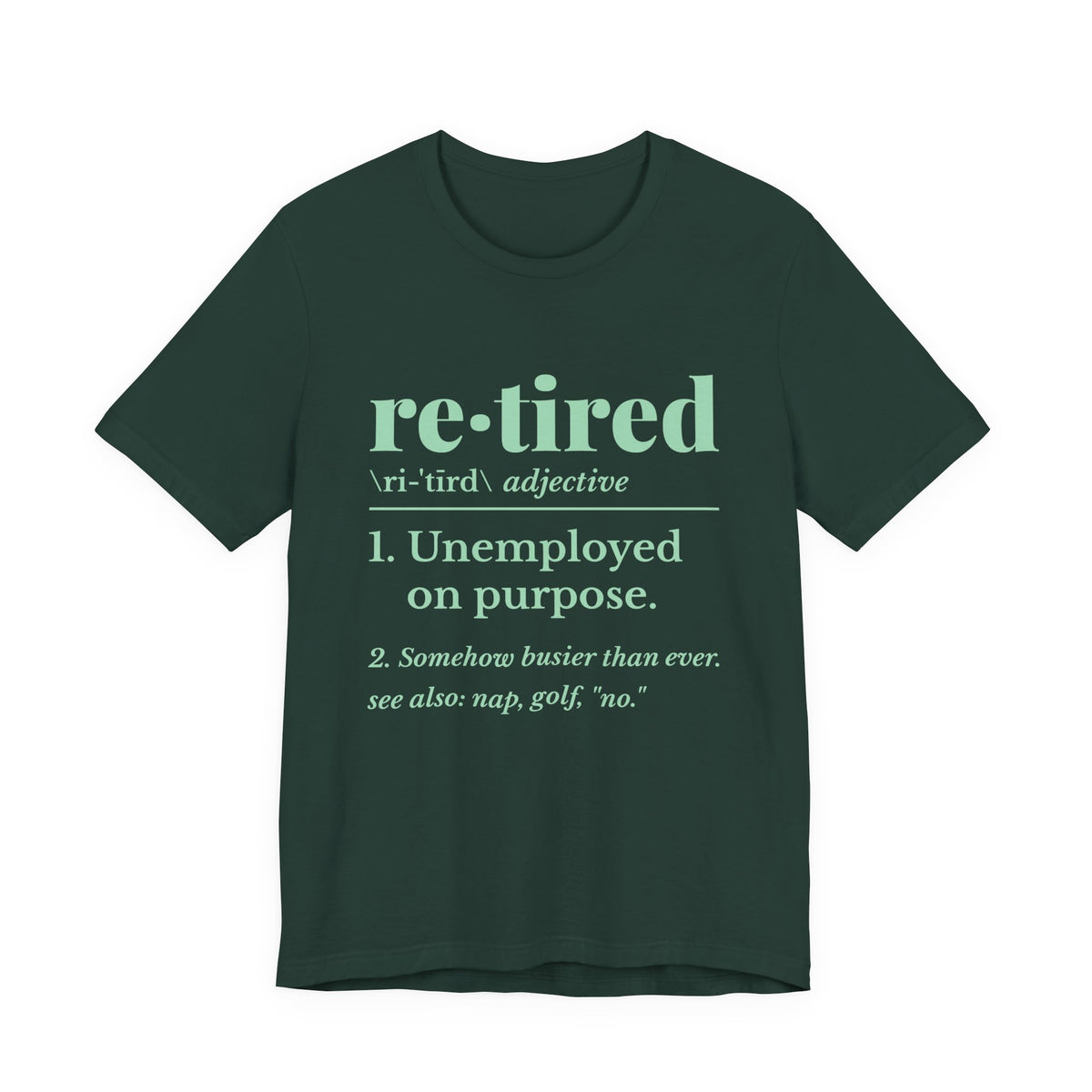 Retired: Unemployed on Purpose Tee (Mint Green Ink)