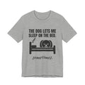 The Dog Lets Me Sleep on the Bed. Sometimes Tee (Light)
