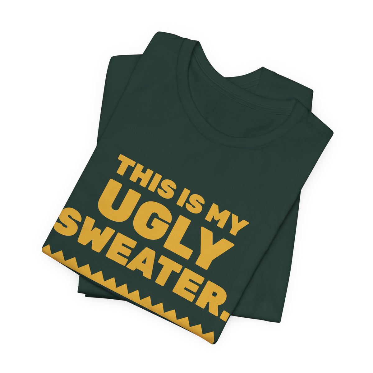 This Is My Ugly Sweater Tee (Gold)