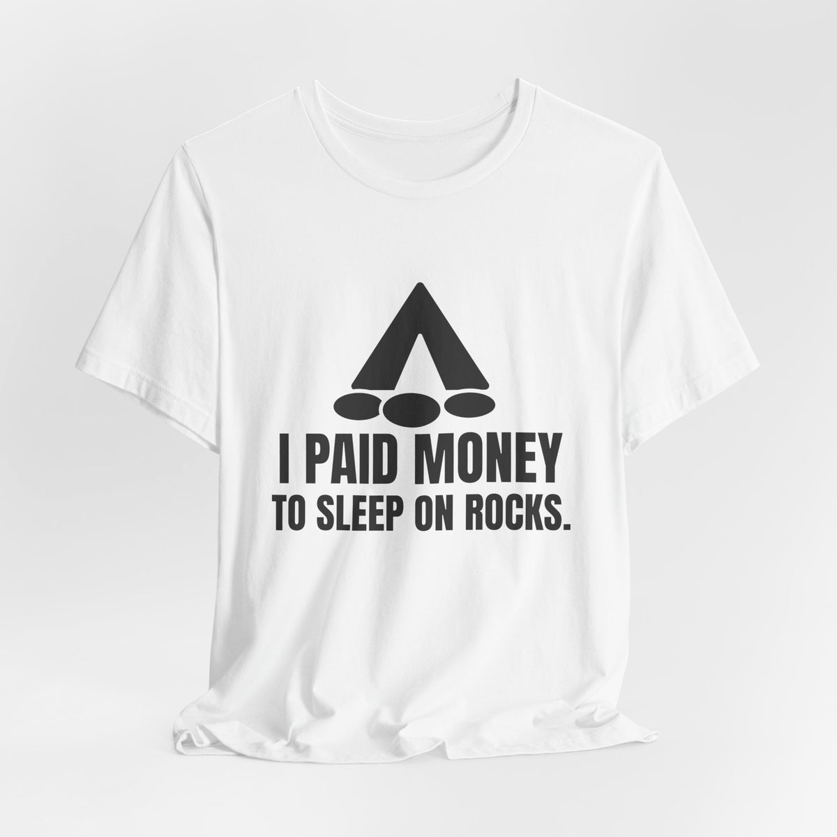 I Paid Money to Sleep on Rocks Tee (Light)