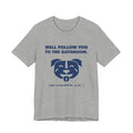 Will Follow You to the Bathroom. (And Everywhere Else.) Tee (Navy Blue Ink)