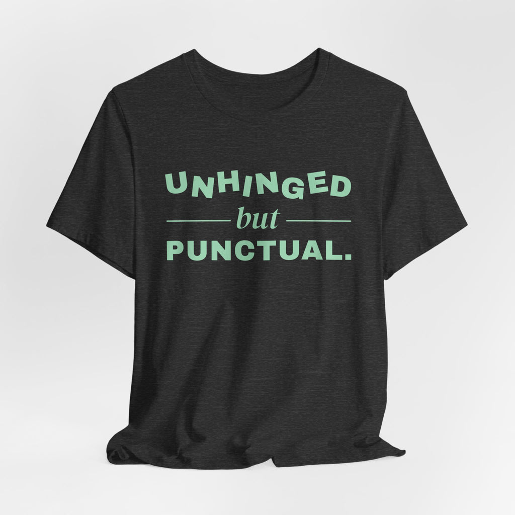 Unhinged but Punctual Tee (Mint Green Ink)