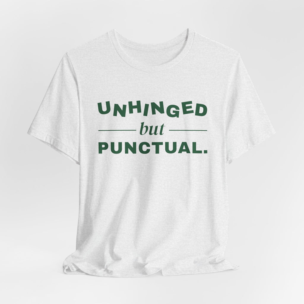 Unhinged but Punctual Tee (Forest Green Ink)