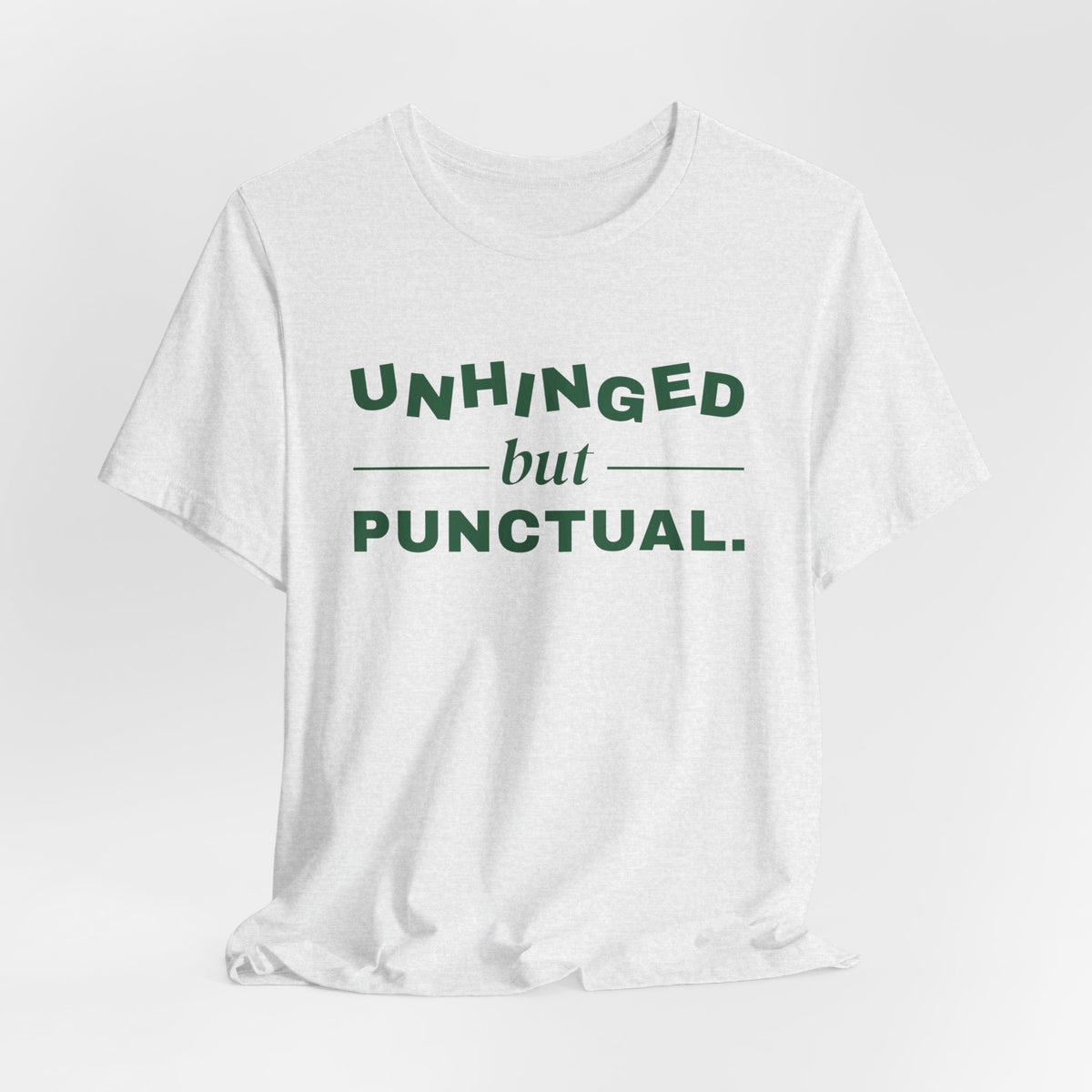 Unhinged but Punctual Tee (Forest Green Ink)