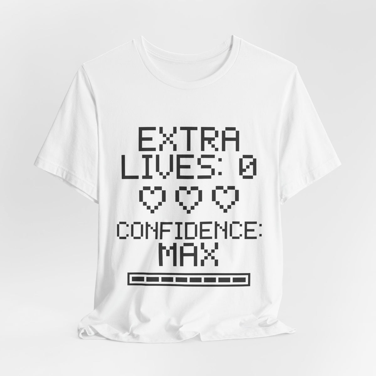 Extra Lives: 0. Confidence: Max Tee (Light)