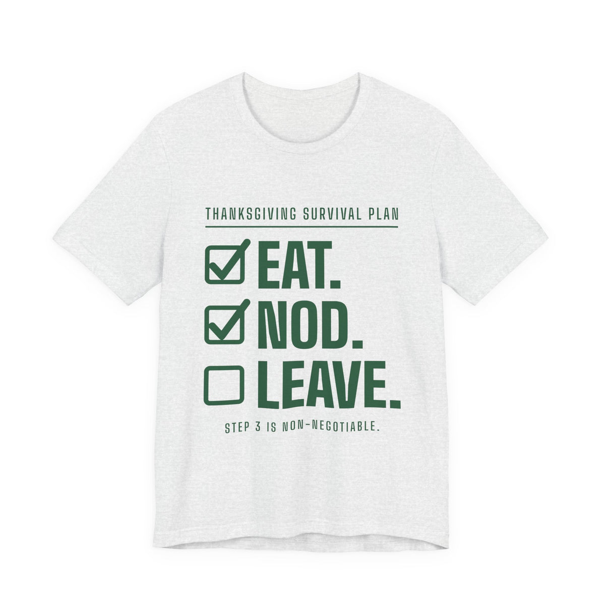 Eat. Nod. Leave. Tee (Forest Green Ink)