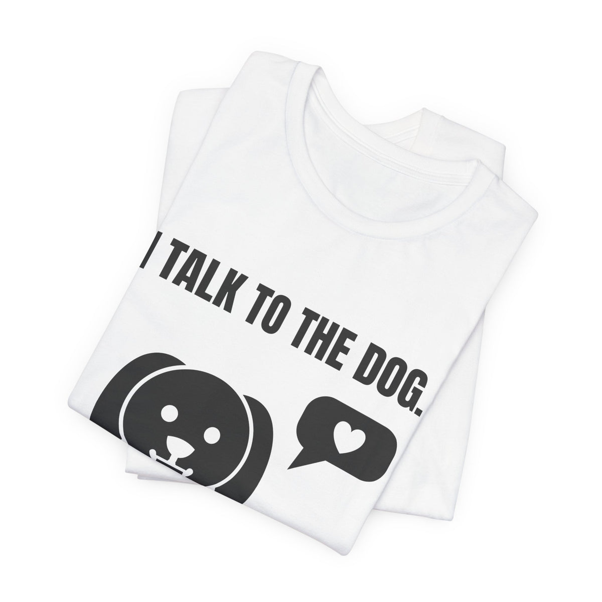 I Talk to the Dog Tee (Light)