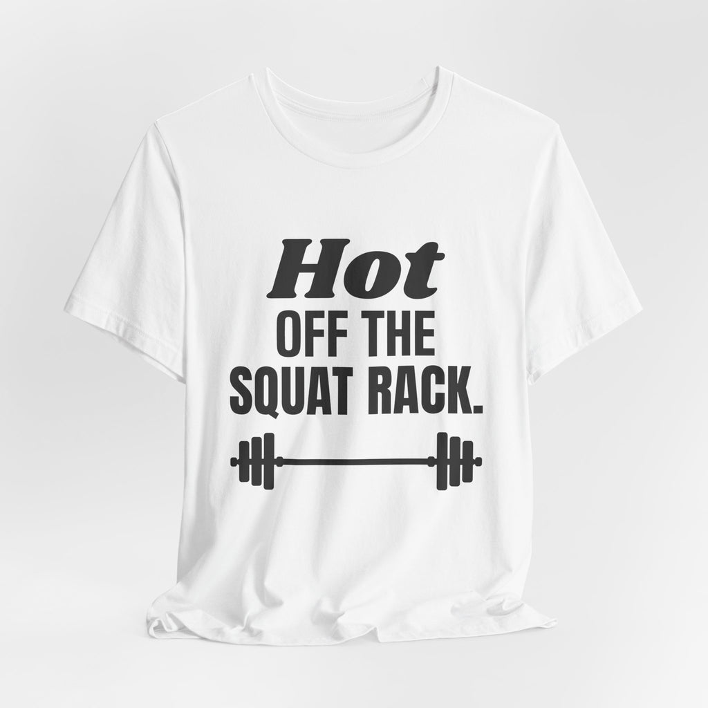 Hot Off the Squat Rack Tee (Light)