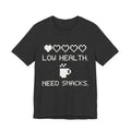Low Health. Need Snacks Tee (Dark)