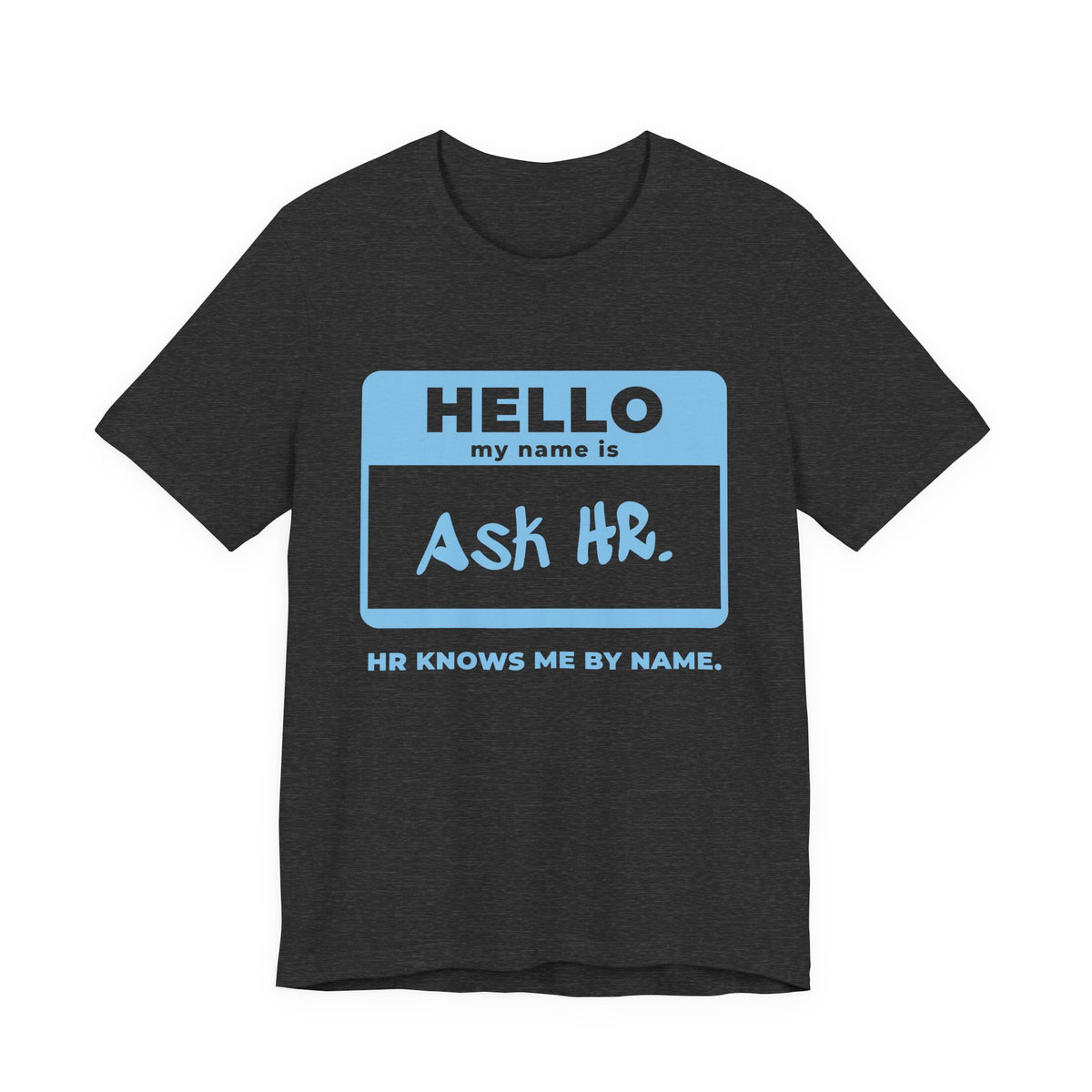 HR Knows Me by Name Tee (Sky Blue Ink)