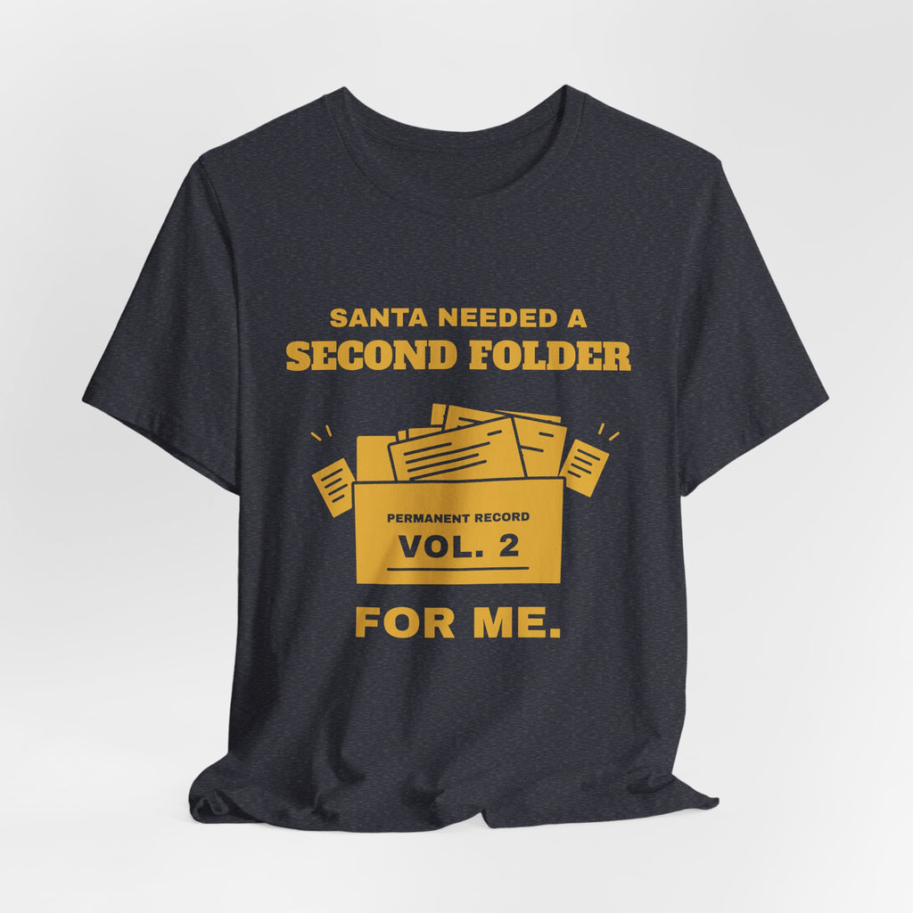 Santa Needed a Second Folder for Me Tee (Gold Ink)
