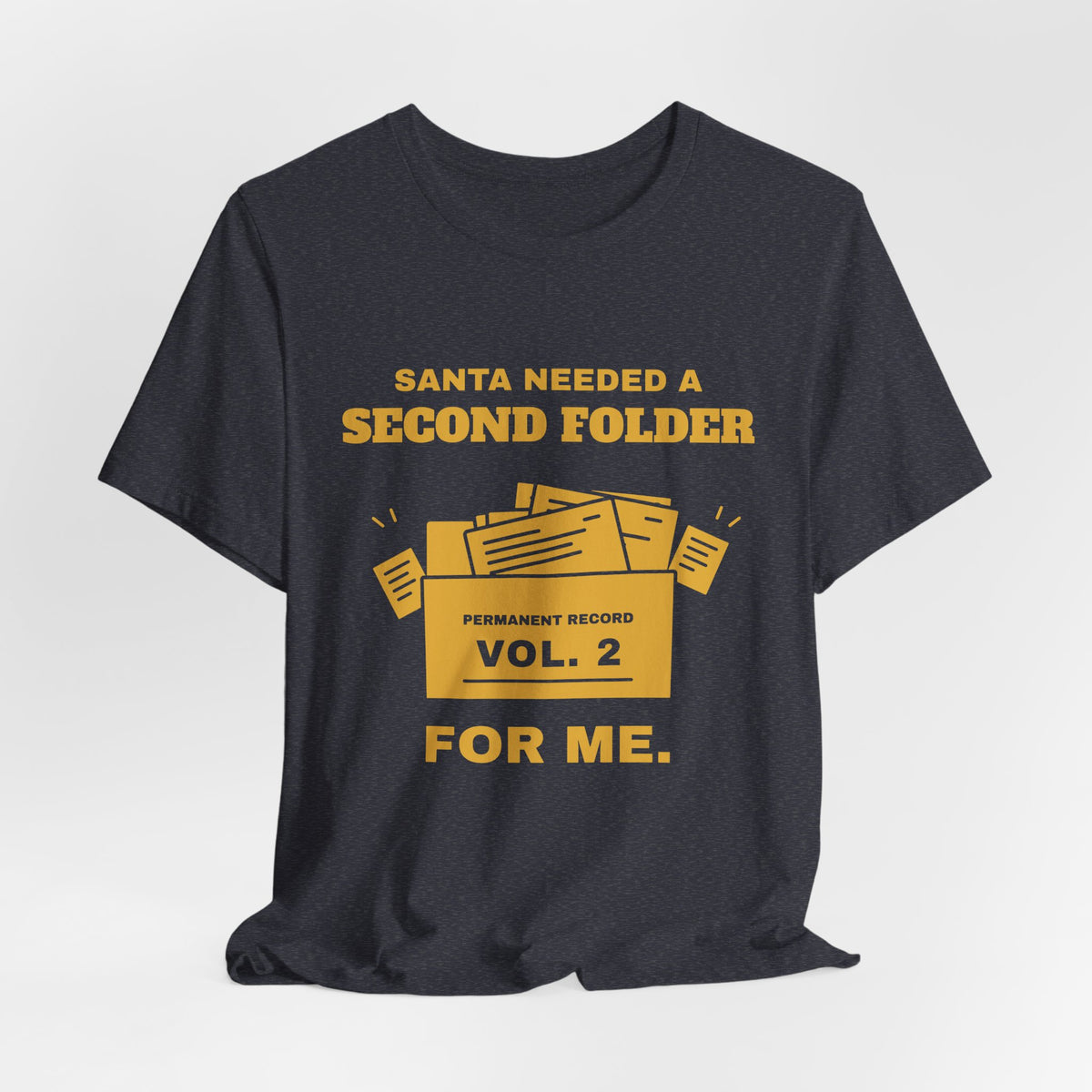 Santa Needed a Second Folder for Me Tee (Gold Ink)