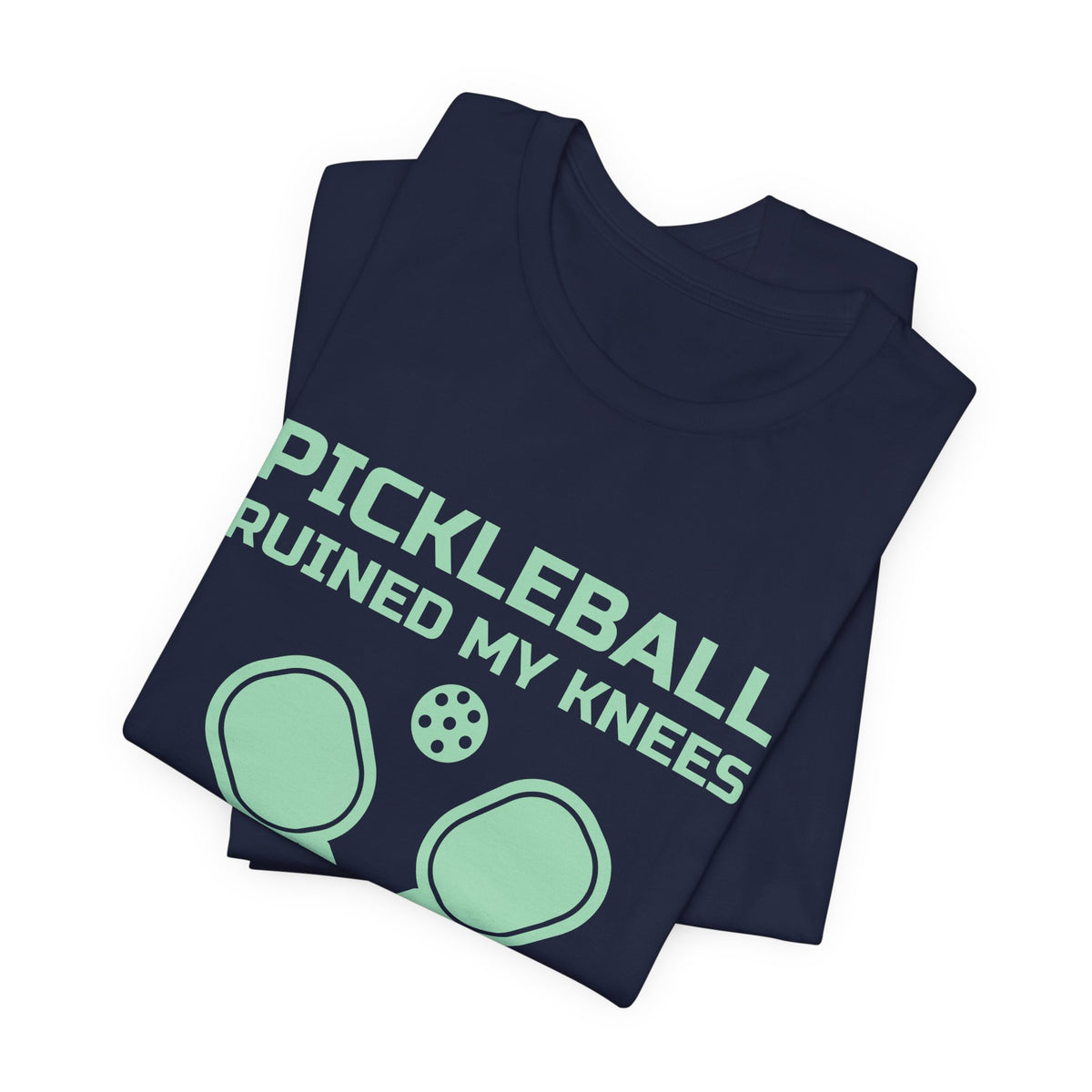 Pickleball Ruined My Knees and I'd Do It Again Tee (Mint Green Ink)