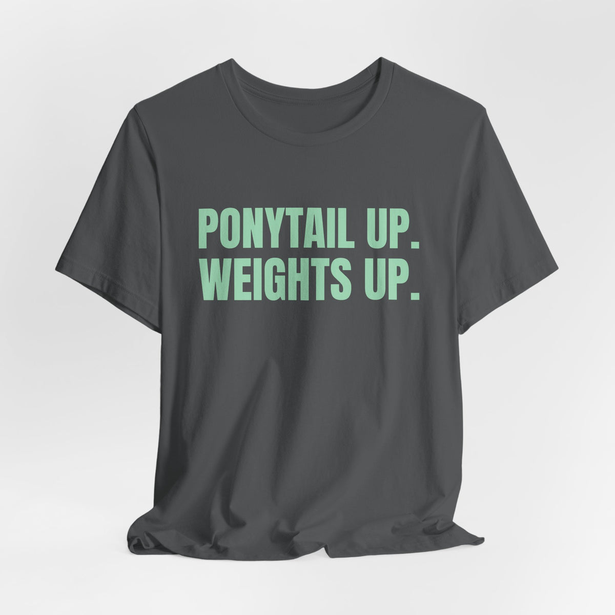 Ponytail Up. Weights Up Tee (Mint Green Ink)