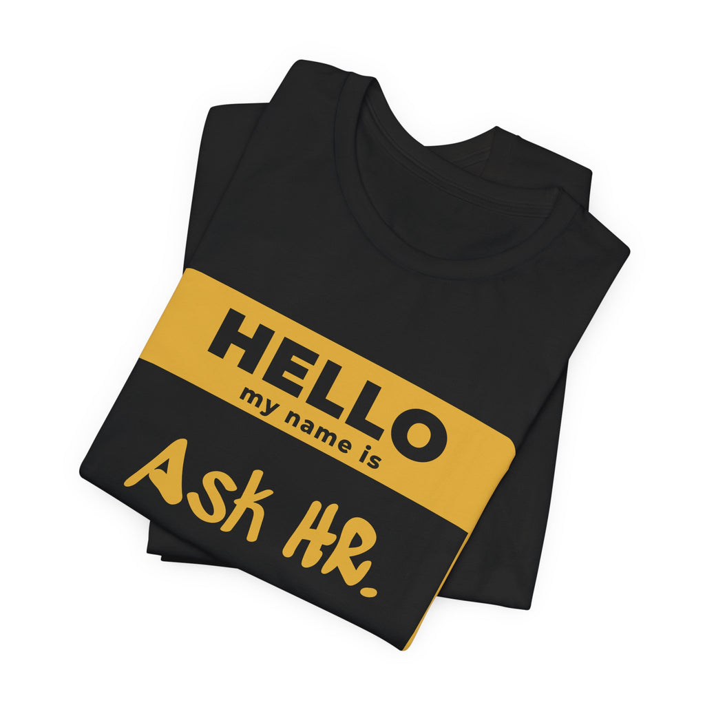 HR Knows Me by Name Tee (Gold Ink)