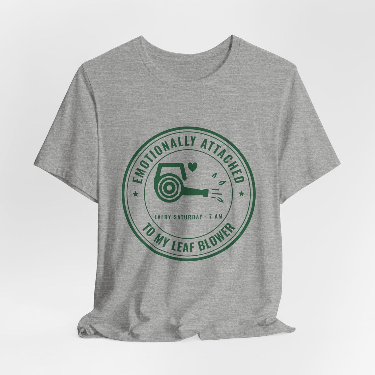 Emotionally Attached to My Leaf Blower Tee (Forest Green Ink)
