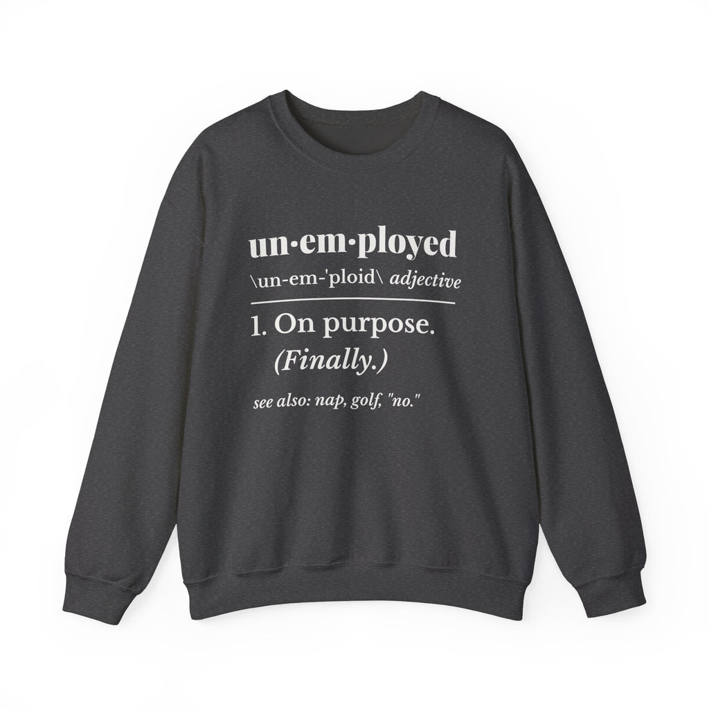 Unemployed on Purpose Crewneck Sweatshirt (Dark)