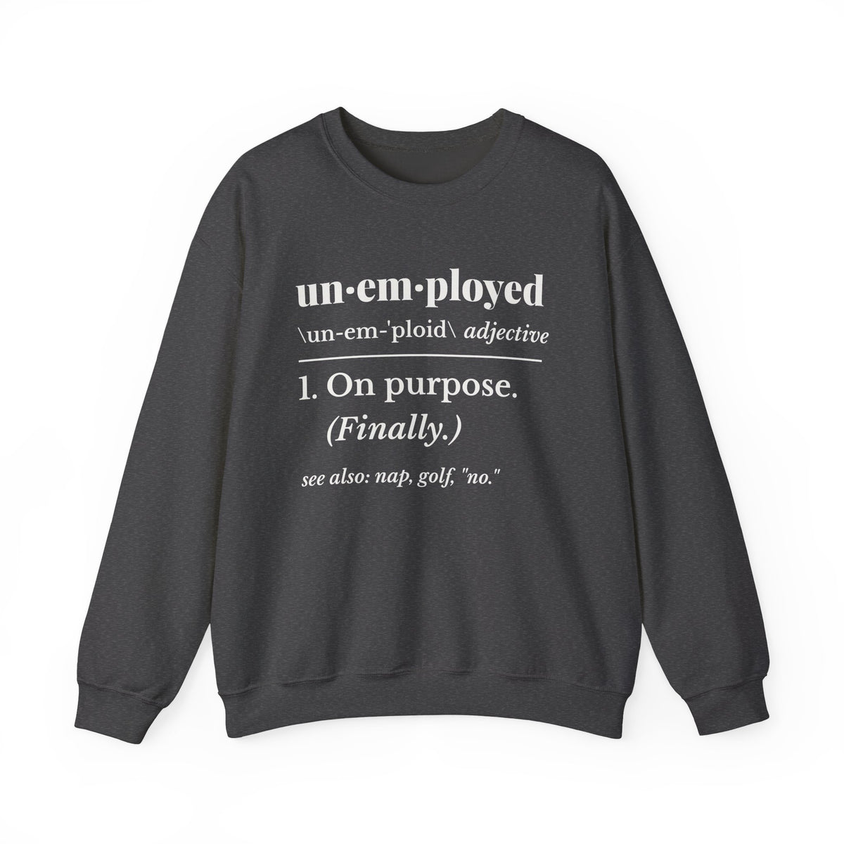 Unemployed on Purpose Crewneck Sweatshirt (Dark)