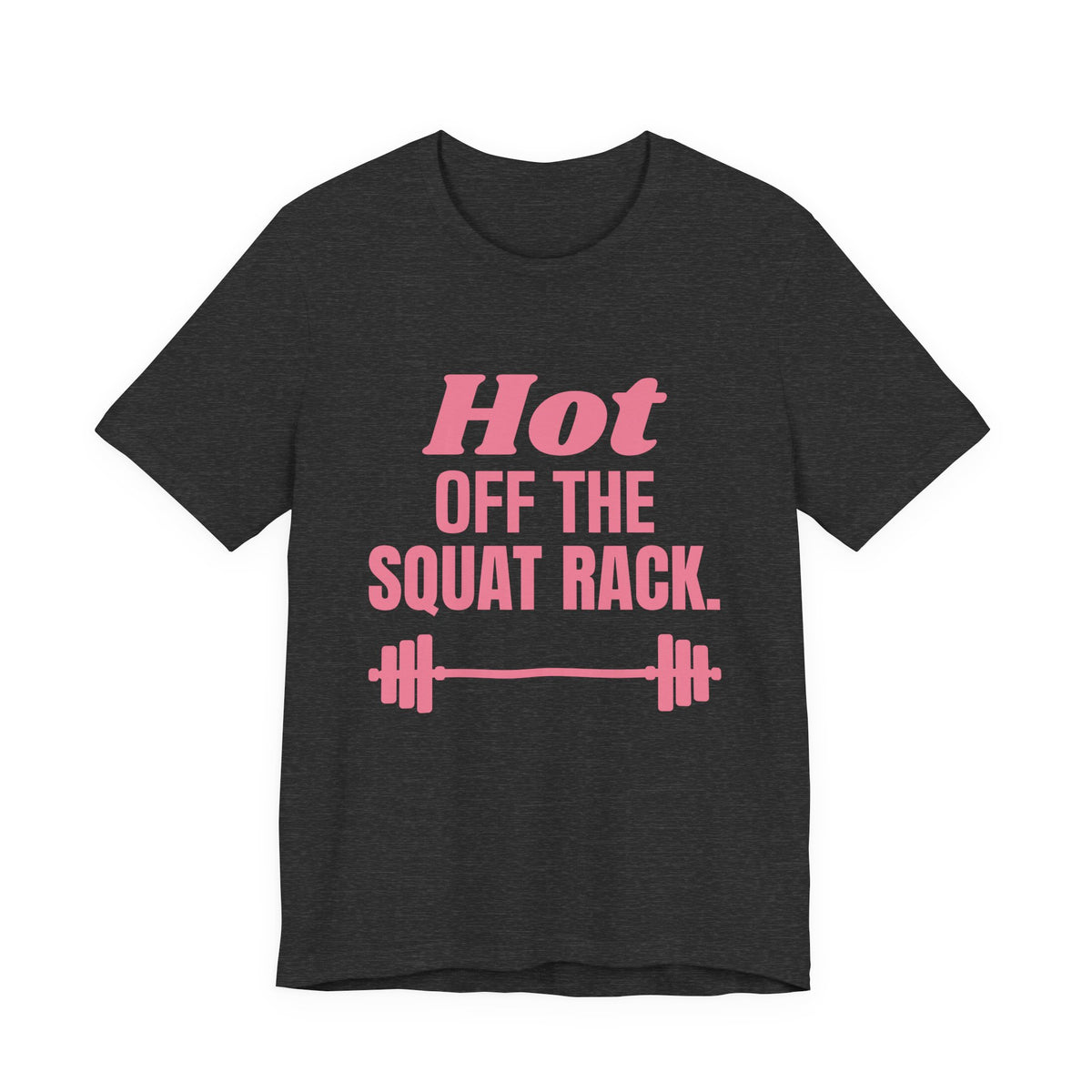 Hot Off the Squat Rack Tee (Rose Pink)