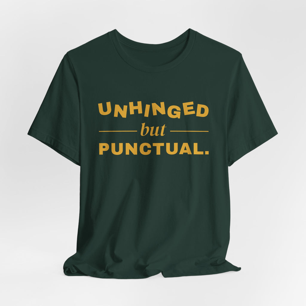 Unhinged but Punctual Tee (Gold Ink)