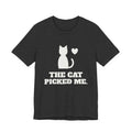 The Cat Picked Me Tee (Dark)