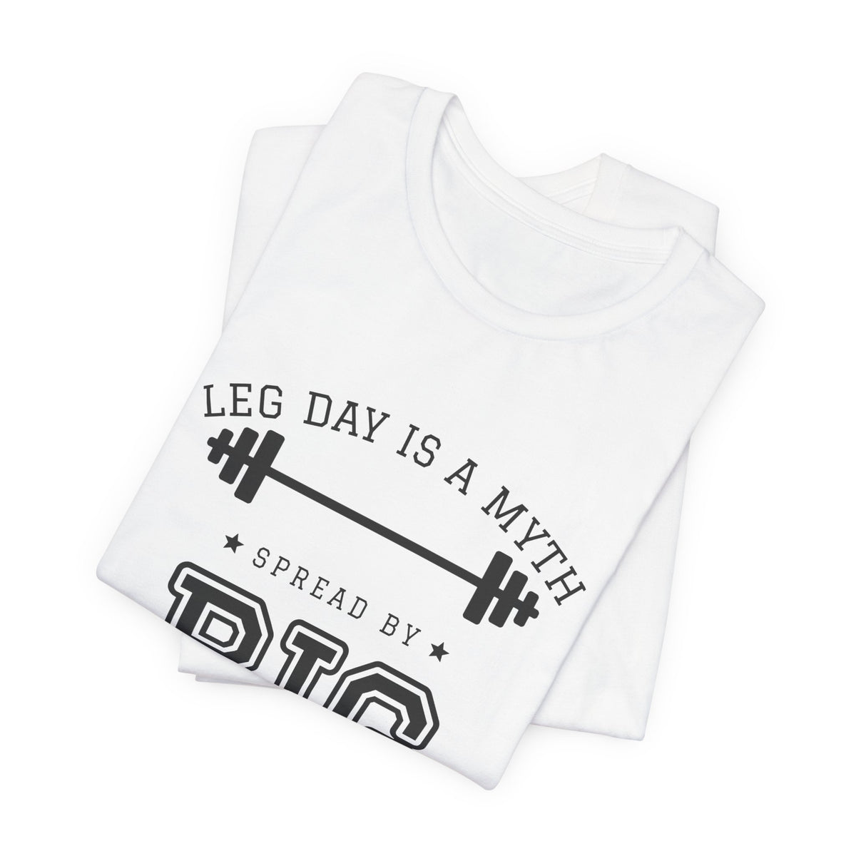 Leg Day Is a Myth Spread by Big Squat Tee (Light)