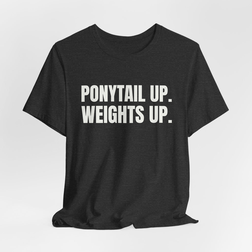 Ponytail Up. Weights Up Tee (Dark)