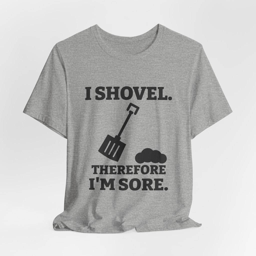 I Shovel Therefore I'm Sore Tee (Light)