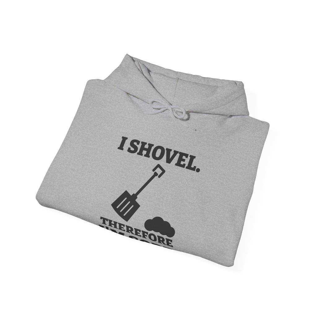 I Shovel Therefore I'm Sore Hoodie (Light)