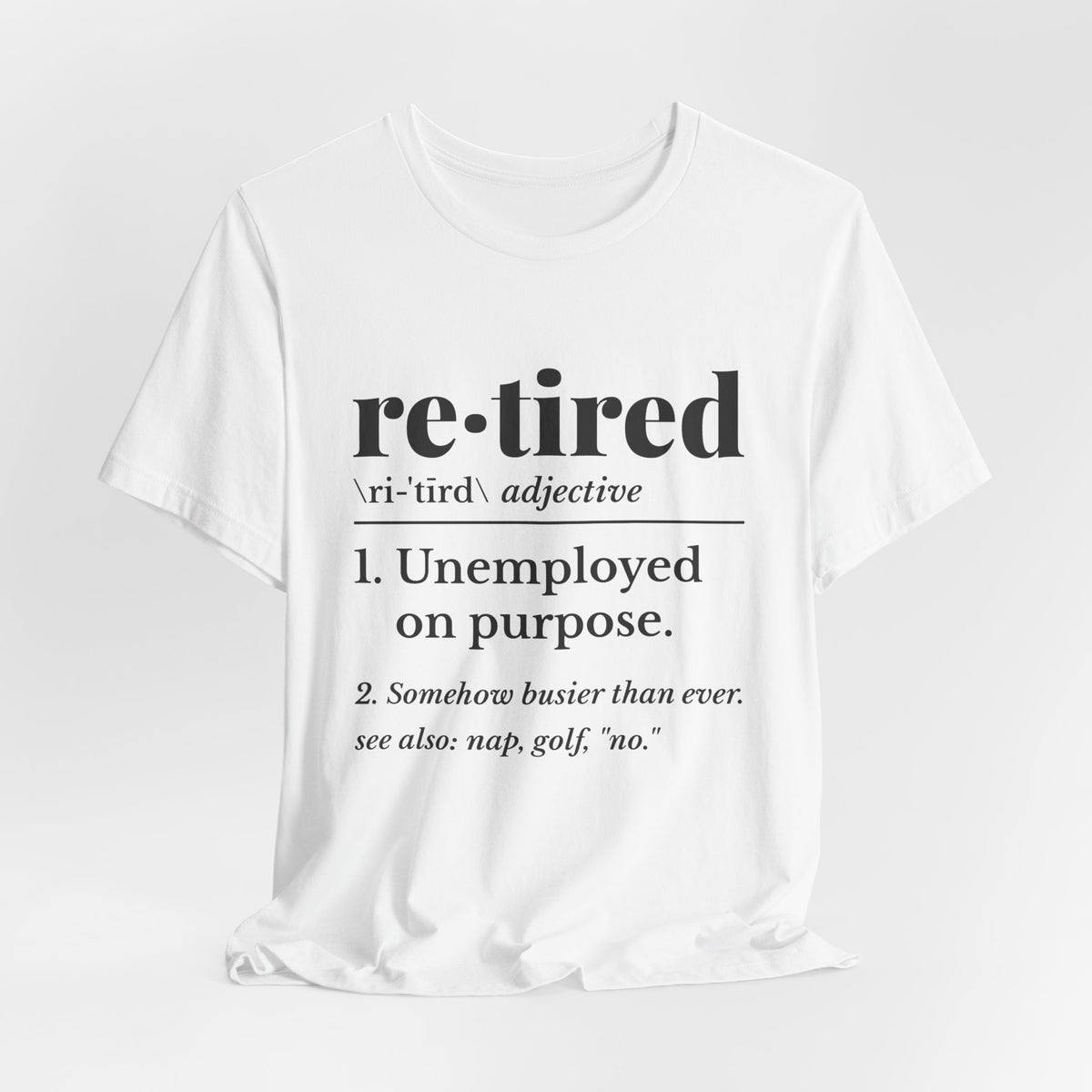 Retired: Unemployed on Purpose Tee (Light)