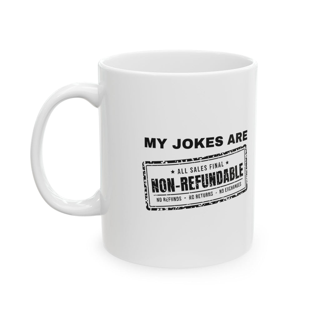 My Jokes Are Non-Refundable Mug