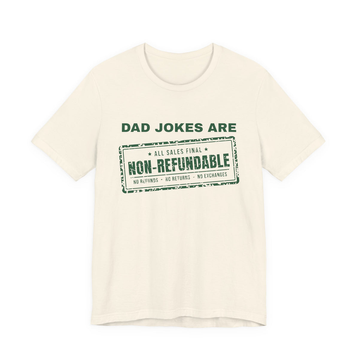 Dad Jokes Are Non-Refundable Tee (Forest Green Ink)