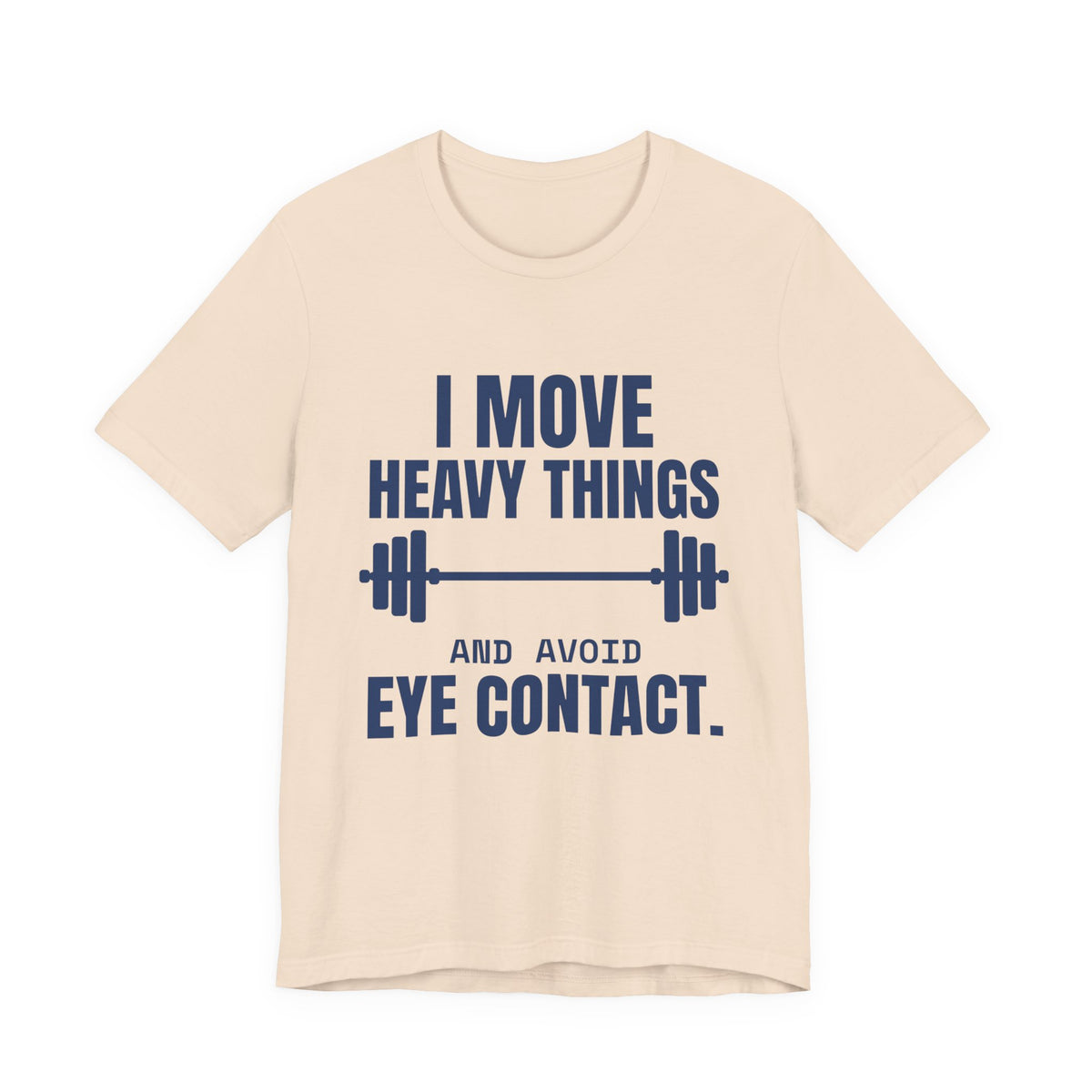 I Move Heavy Things and Avoid Eye Contact Tee (Navy Blue Ink)