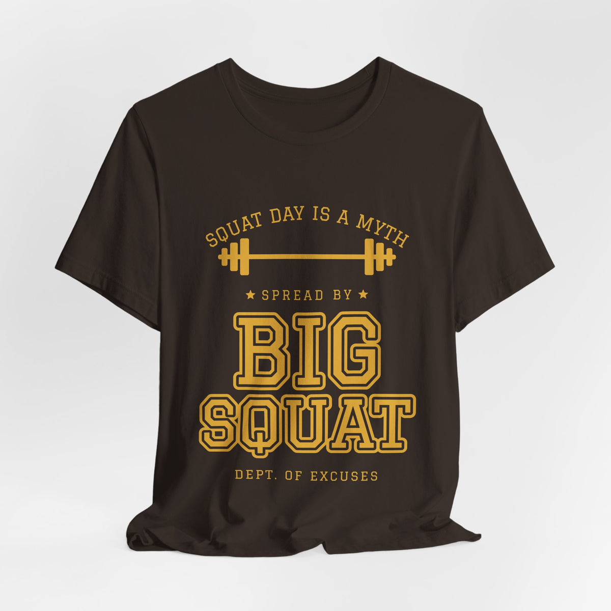 Squat Day Is a Myth Spread by Big Squat Tee (Gold Ink)