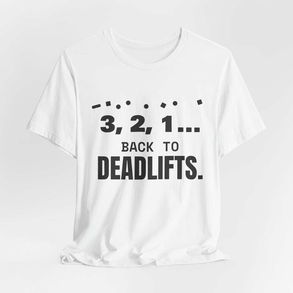 3, 2, 1... Back to Deadlifts Tee (Light)