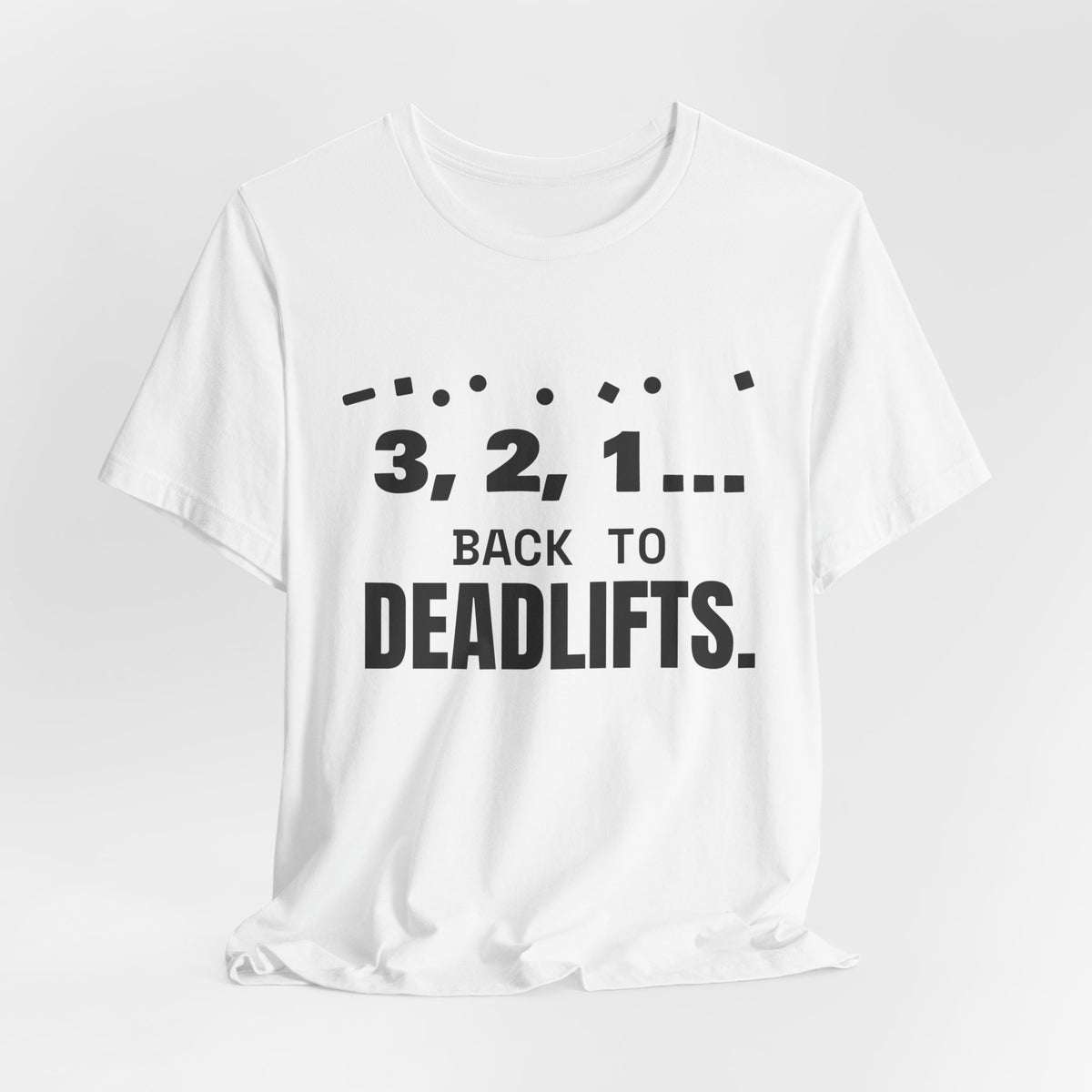 3, 2, 1... Back to Deadlifts Tee (Light)