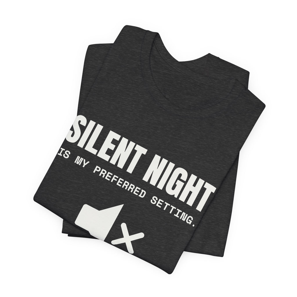 Silent Night Is My Preferred Setting Tee (Dark)