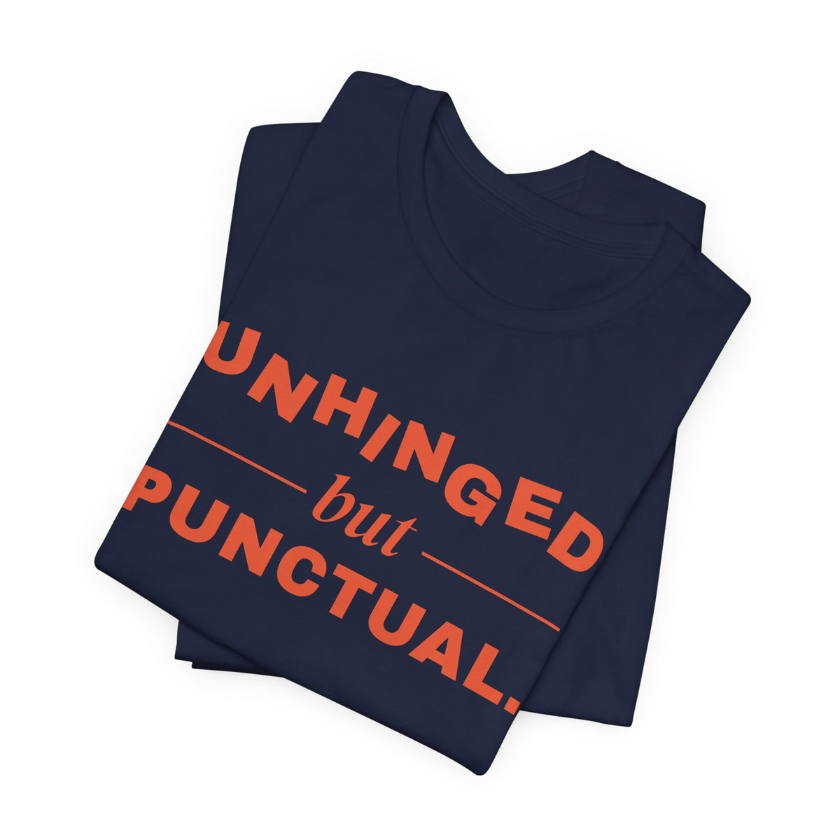 Unhinged but Punctual Tee (Orange Ink)