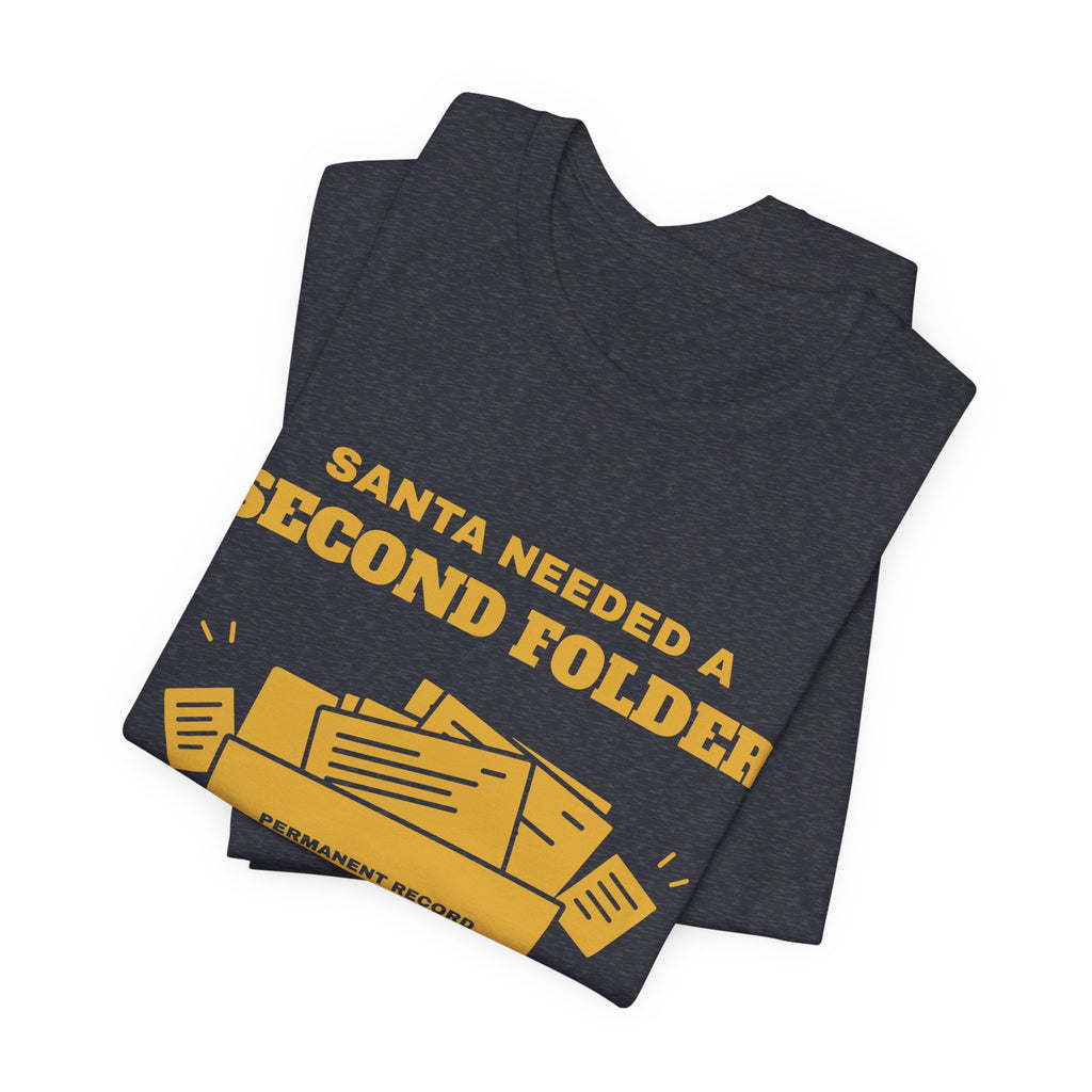 Santa Needed a Second Folder for Me Tee (Gold Ink)