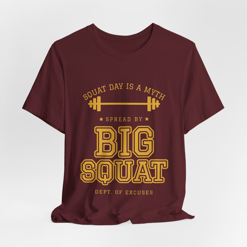 Squat Day Is a Myth Spread by Big Squat Tee (Gold Ink)