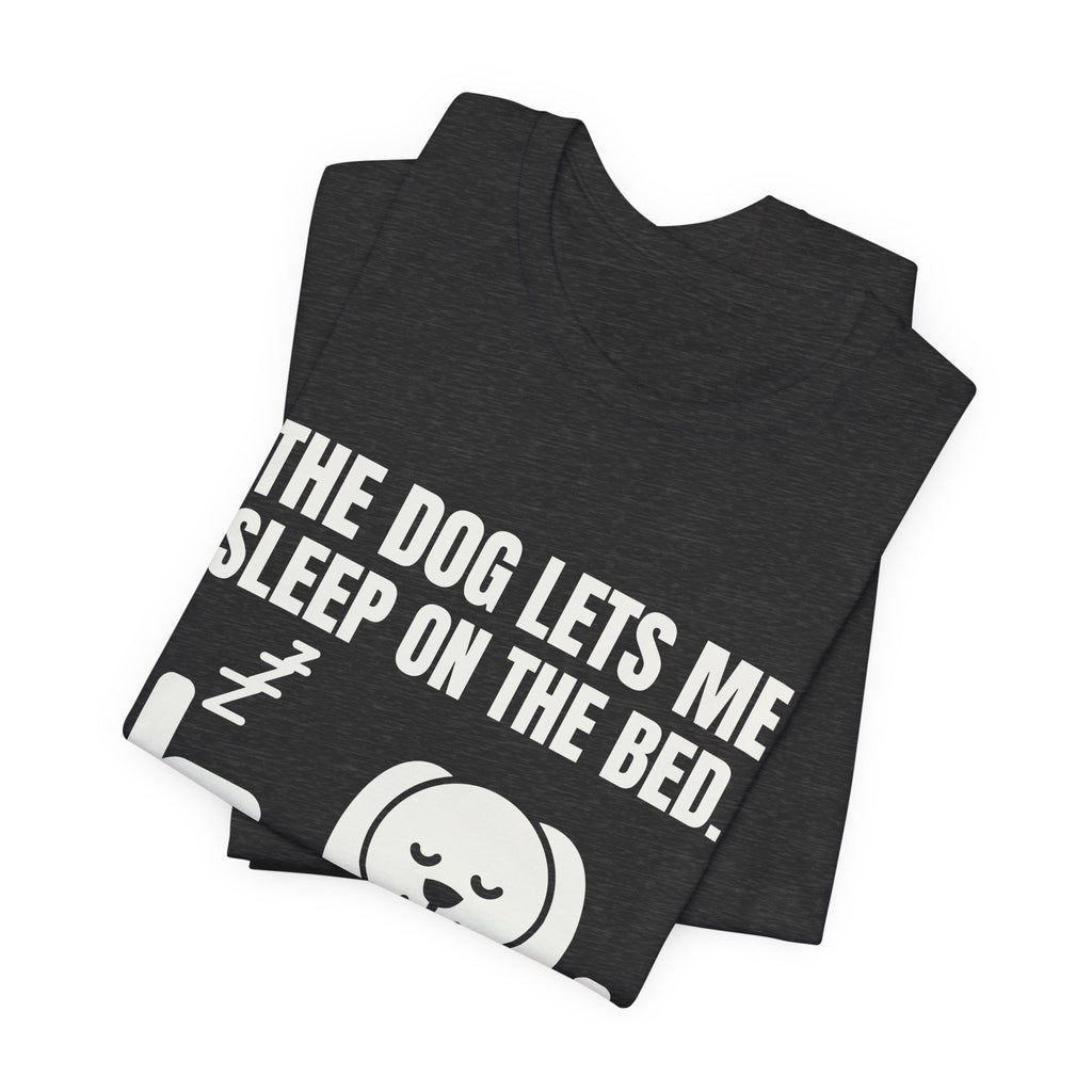 The Dog Lets Me Sleep on the Bed. Sometimes Tee (Dark)