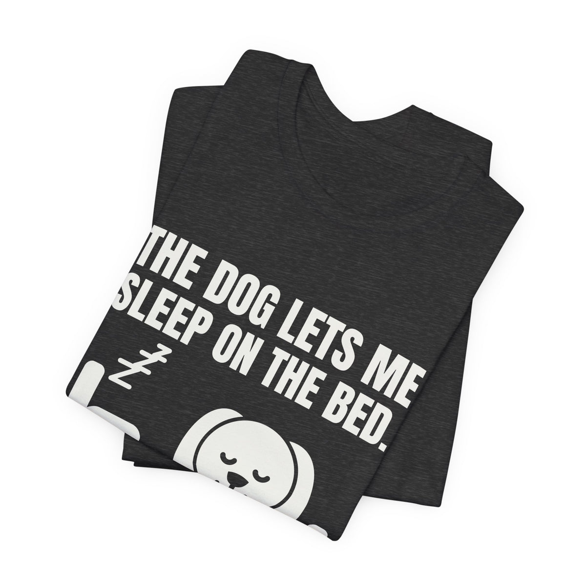 The Dog Lets Me Sleep on the Bed. Sometimes Tee (Dark)