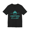 I Stare at Water. It's a Skill Tee (Teal)