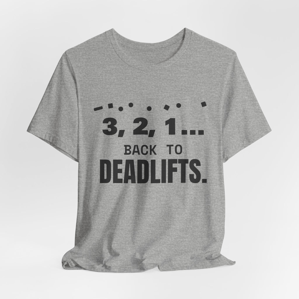 3, 2, 1... Back to Deadlifts Tee (Light)