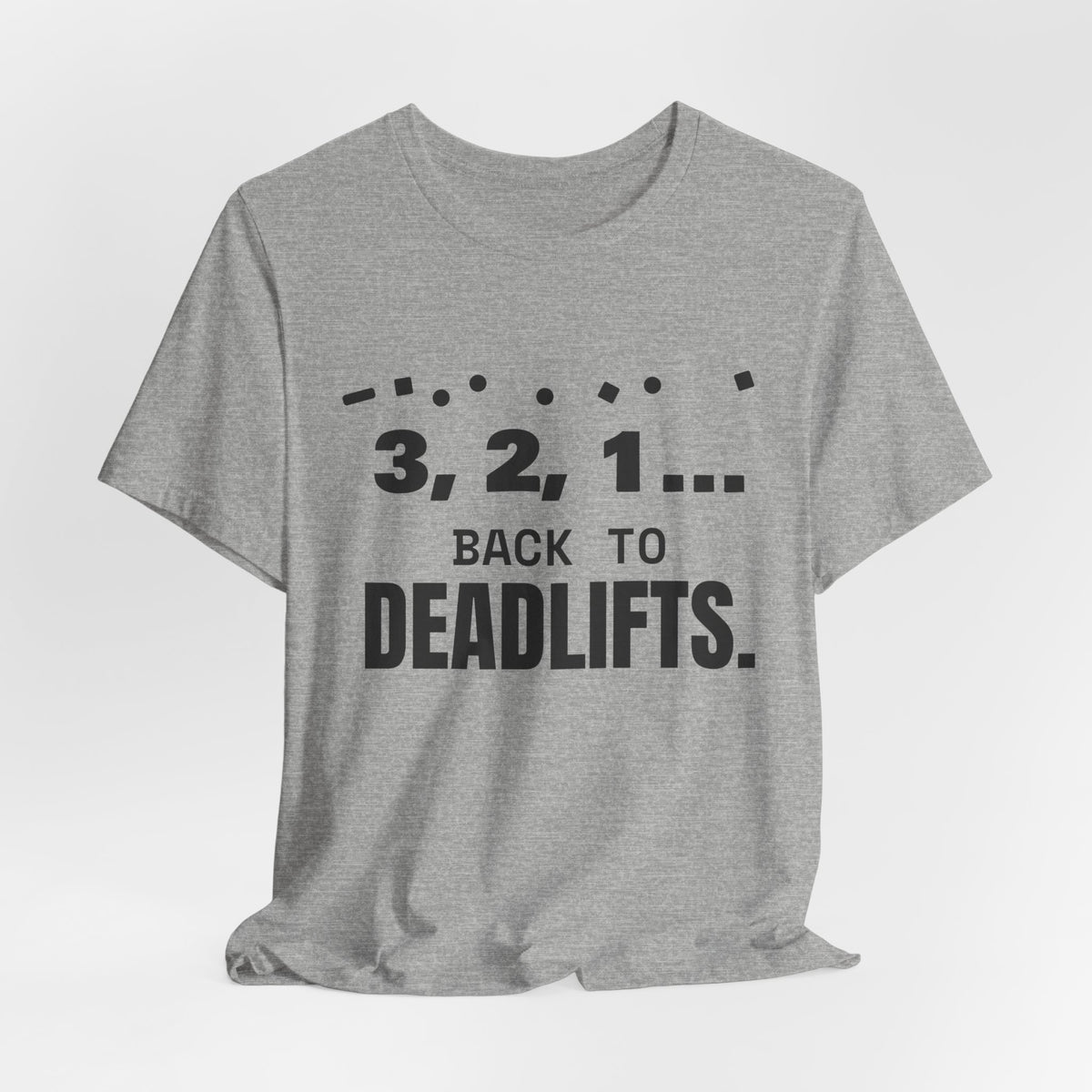 3, 2, 1... Back to Deadlifts Tee (Light)