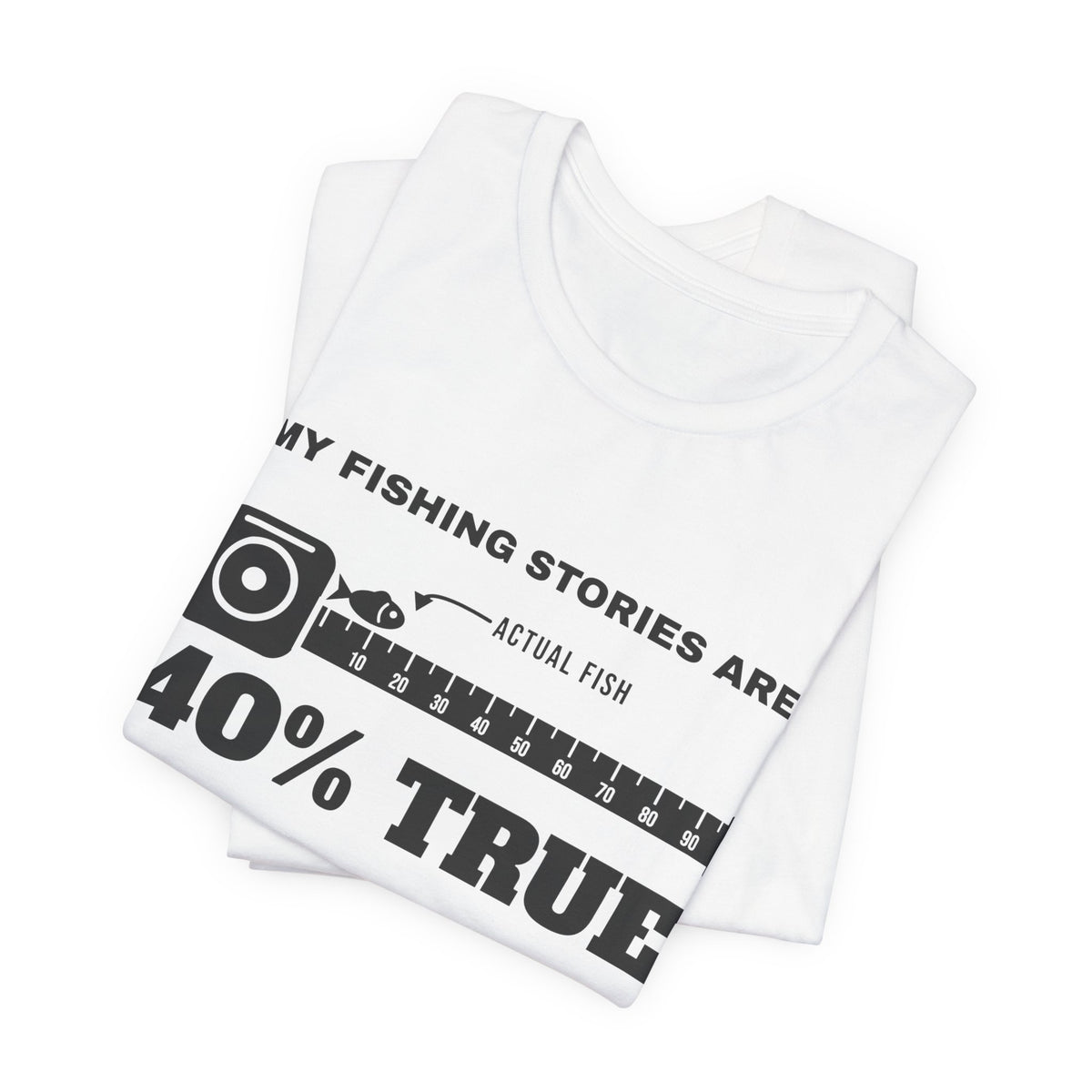 My Fishing Stories Are 40% True Tee (Light)