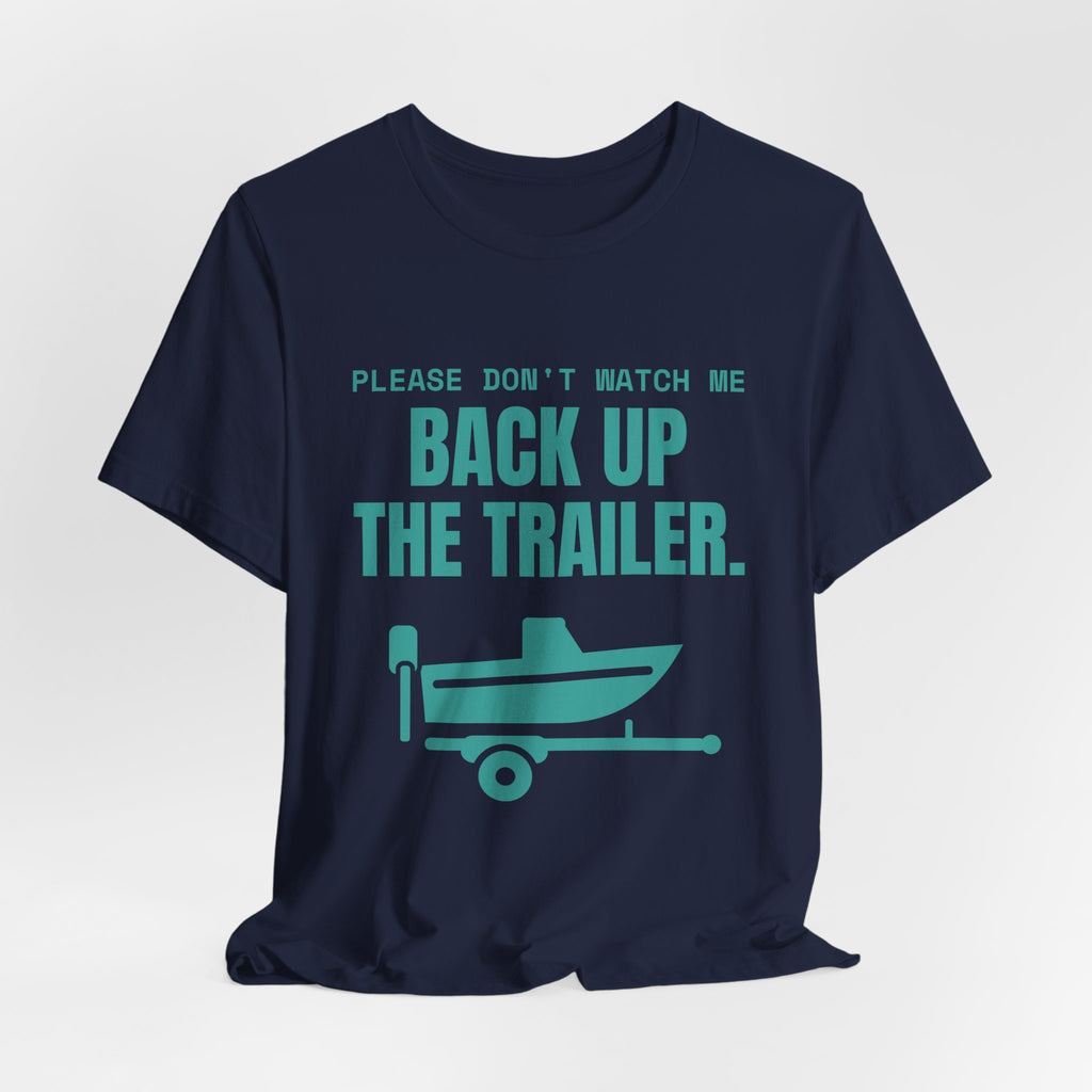 Please Don't Watch Me Back Up the Trailer Tee (Teal)