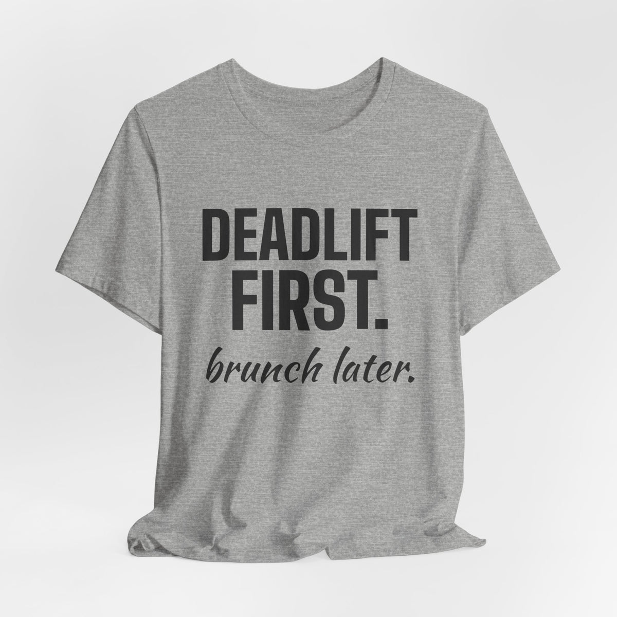 Deadlift First. Brunch Later Tee (Light)